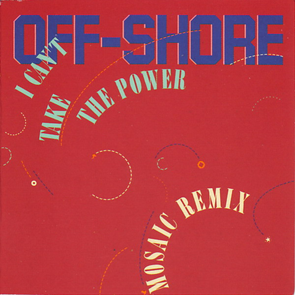 Off-Shore - I Can't Take The Power (Remixes) | CBS (656034 8)