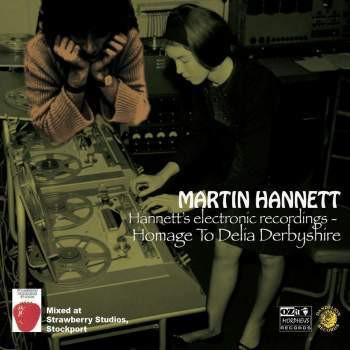 Martin Hannett - Hannett's Electronic Recordings - Homage To Delia Derbyshire | Ozit-Morpheus Records (OZITDAN LP 9991)