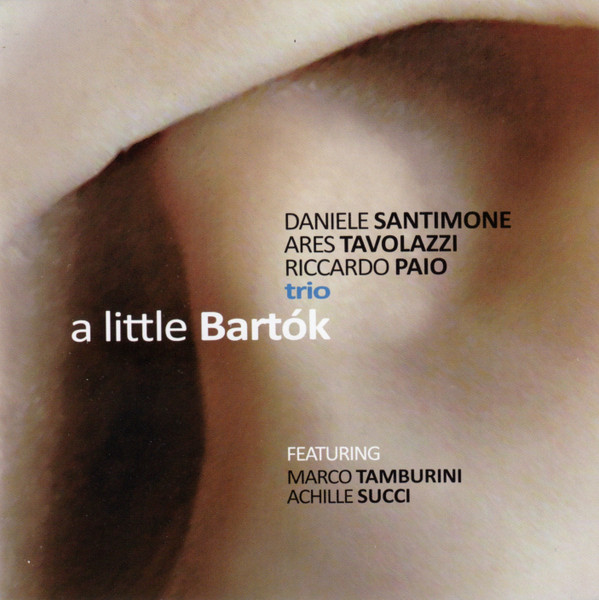 Daniele Santimone Ares Tavolazzi Riccardo Paio Trio - A Little Bartók | Abeat Records (AB JZ 093) Daniele Santimone Ares Tavolazzi Riccardo Paio Trio - A Little Bartók | Abeat Records (AB JZ 093)