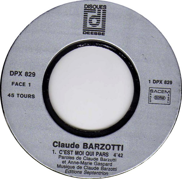 Claude Barzotti - C'est Moi Qui Pars... | Disques Déesse (DPX 829)
