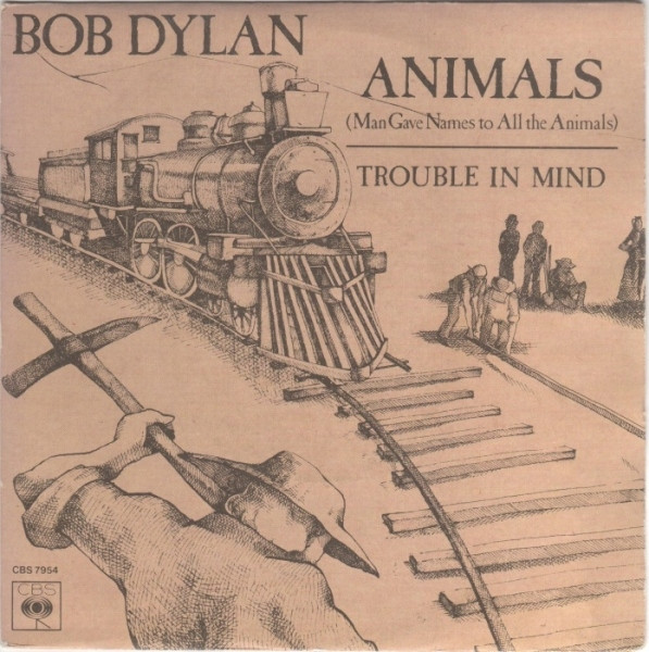 Bob Dylan - Animals (Man Gave Names To All The Animals) / Trouble In Mind | CBS (CBS 7954)
