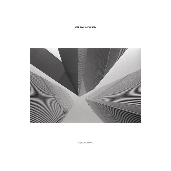 Step Time Orchestra - Jazz Error NYC | Fly By Night Music (FBNM016)