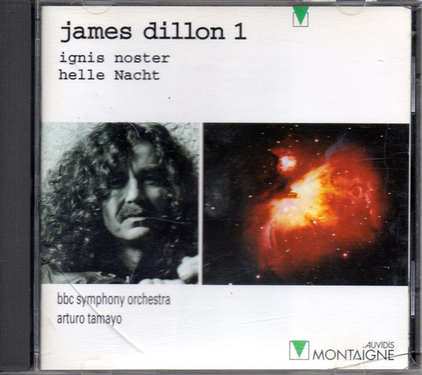 James Dillon - BBC Symphony Orchestra / Arturo Tamayo - Ignis Noster / Helle Nacht | Montaigne (MO 782038)