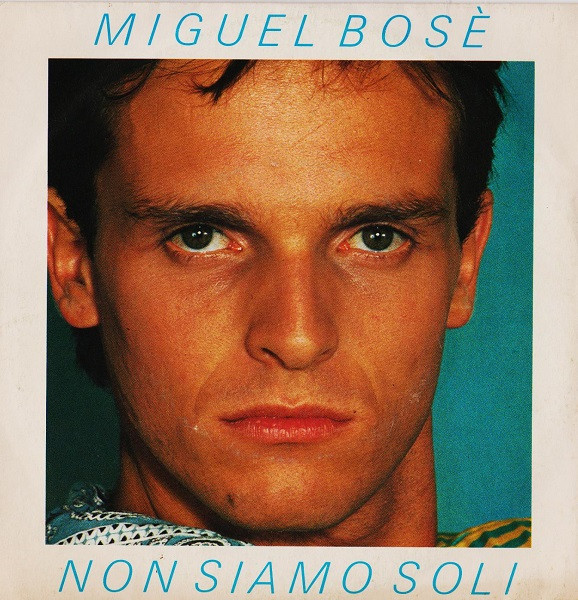 Miguel Bosé - Non Siamo Soli | CBS (CBS A 3368)