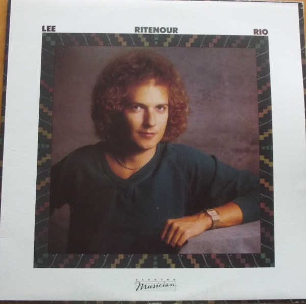 Lee Ritenour - Rio | Elektra Musician (XE1-60024) Lee Ritenour - Rio | Elektra Musician (XE1-60024)