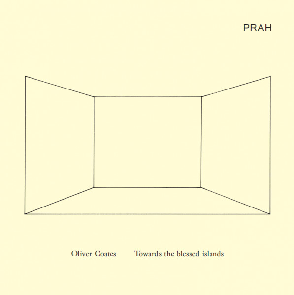 Oliver Coates - Towards The Blessed Islands | PRAH (PRAH001)