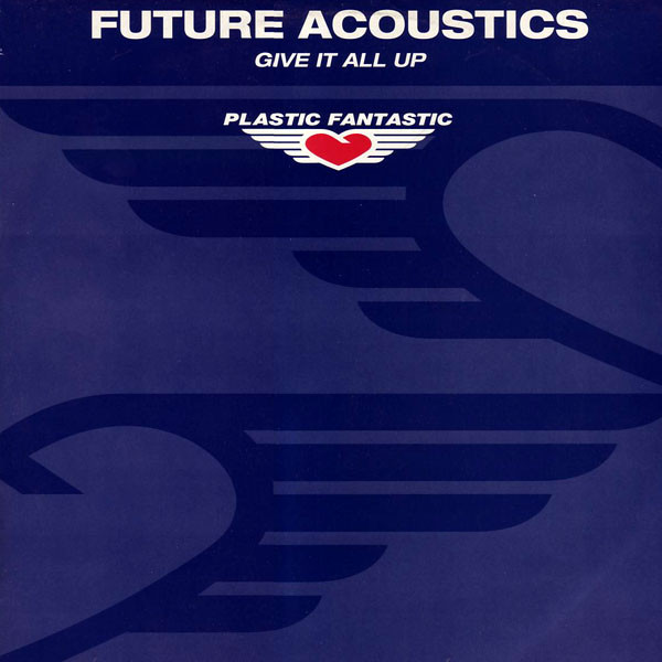 Future Acoustics - Give It All Up | Plastic Fantastic (PFT043)