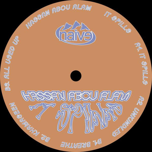 Hassan Abou Alam - It Spills | Naive (NAIVE015) Hassan Abou Alam - It Spills | Naive (NAIVE015)