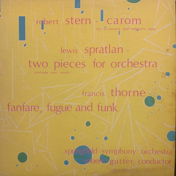 Robert Stern / Lewis Spratlan / Francis Thorne - Carom For Orchestra And Magnetic Tape / Two Pieces For Orchestra / Fanfare, Fugue And Funk | Opus One (Number 19) Robert Stern / Lewis Spratlan / Francis Thorne - Carom For Orchestra And Magnetic Tape / Two Pieces For Orchestra / Fanfare, Fugue And Funk | Opus One (Number 19)
