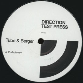 Tube & Berger - P-Machinery / Tubed | Direction Records (XPR3853)