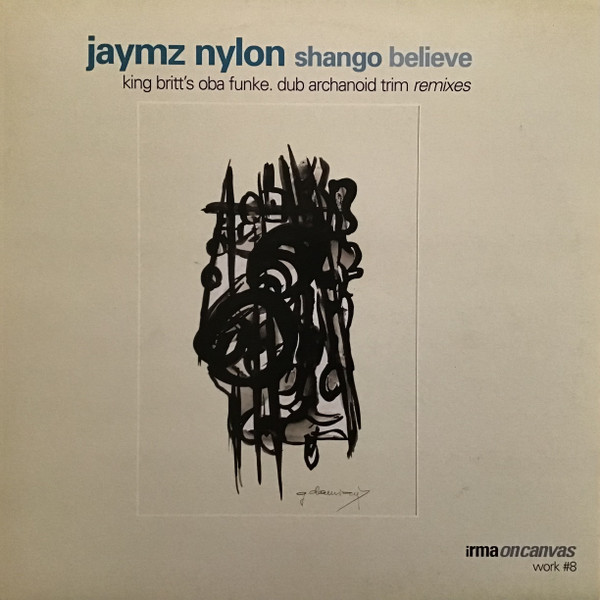 Jaymz Nylon - Shango / Believe | Irma On Canvas (IC 102)