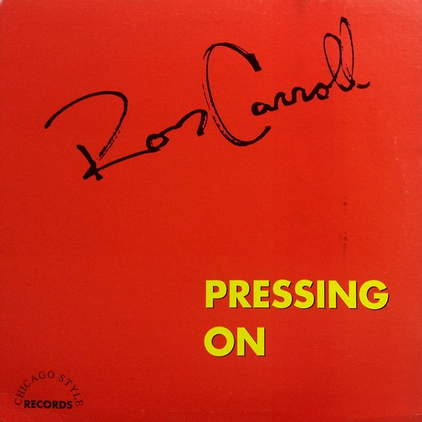 Ron Carroll - Pressing On | Chicago Style Records (CSR 805)