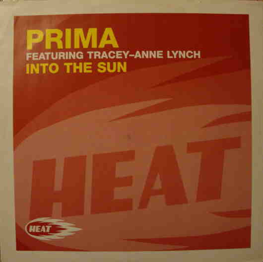 Prima Featuring Tracy Anne Lynch - Into The Sun | Heat Recordings (HEAT 023) - main Prima Featuring Tracy Anne Lynch - Into The Sun | Heat Recordings (HEAT 023) - main