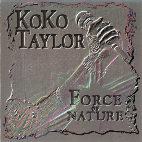 Koko Taylor - Force Of Nature | Alligator Records (ALCD 4817)