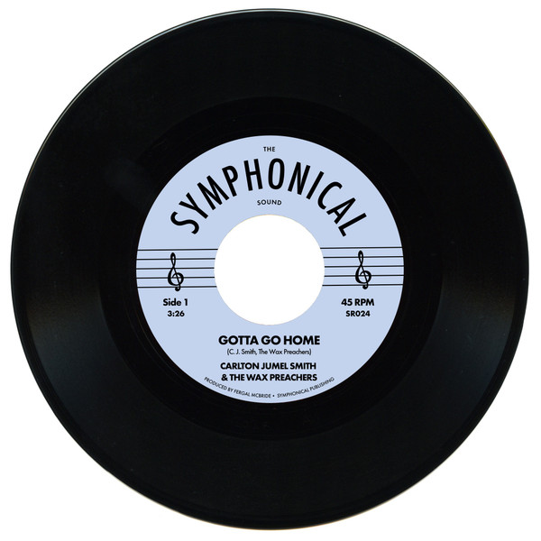 C.J. Smith & The Wax Preachers - Gotta Go Home / Loud and Clear | Symphonical (SR024)