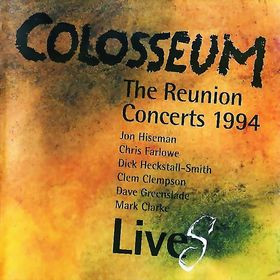 Colosseum - The Reunion Concerts 1994 | Castle Music (CMRCD1355) Colosseum - The Reunion Concerts 1994 | Castle Music (CMRCD1355)