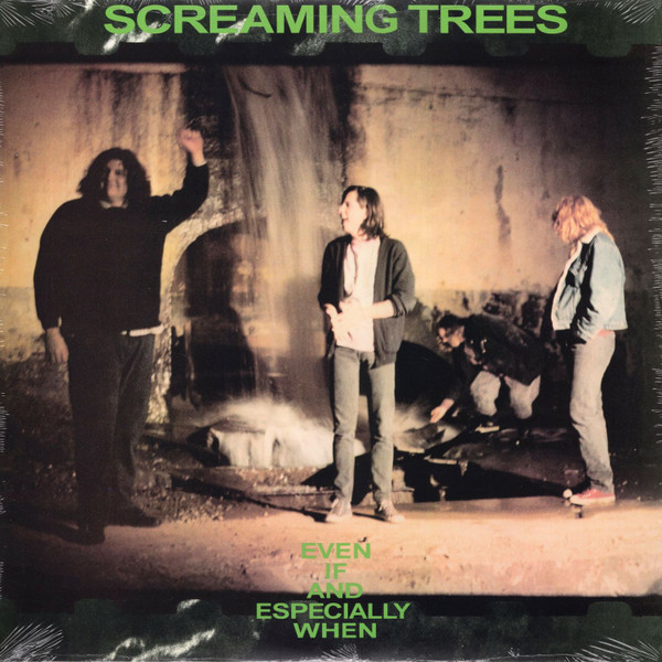 Screaming Trees - Even If And Especially When | SST Records (SST 132)