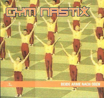 Gym Nastix - Beide Arme Nach Oben | Stereophonic (STEREO-002)