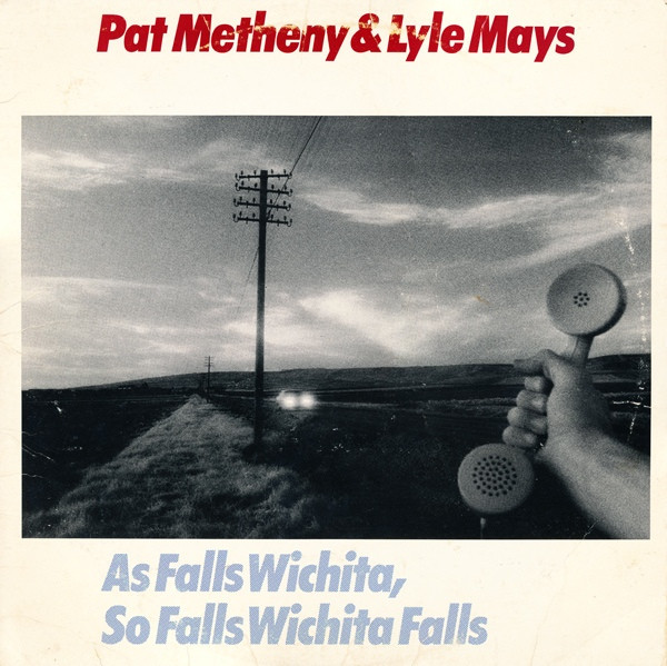 Pat Metheny & Lyle Mays - As Falls Wichita, So Falls Wichita Falls | ECM Records (ECM-1-1190) - main
