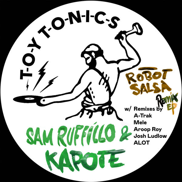Sam Ruffillo & Kapote - Robot Salsa (Remix EP) | Toy Tonics (TOYT182)