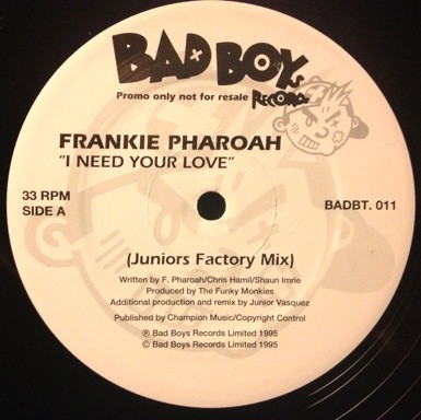 Frankie Pharoah - I Need Your Love | Bad Boys Records (BAD BT 011)