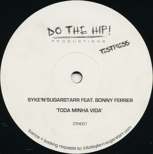 Syke 'n' Sugarstarr Feat. Bonny Ferrer - Toda Minha Vida | Do The Hip Recordings (DTH001)