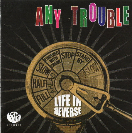 Any Trouble - Life In Reverse - CD | Stiff Records (CDSEEZ69) - main Any Trouble - Life In Reverse - CD | Stiff Records (CDSEEZ69) - main