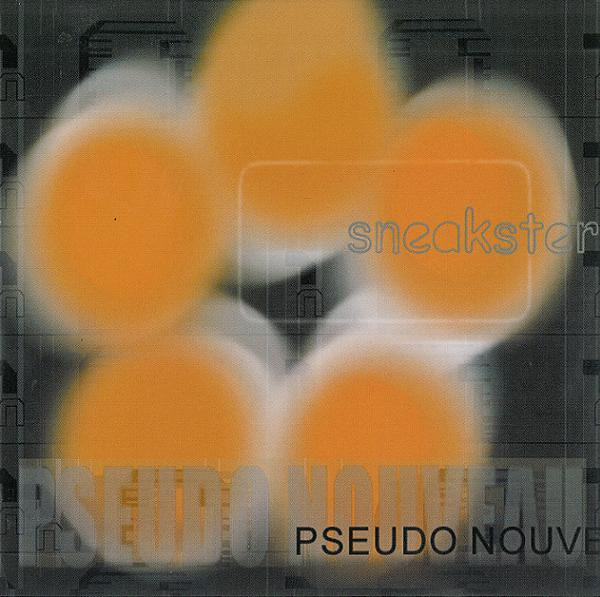 Sneakster - Pseudo-Nouveau | Bella Union (BELLACD10) Sneakster - Pseudo-Nouveau | Bella Union (BELLACD10)