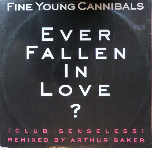 Fine Young Cannibals - Ever Fallen In Love? (Club Senseless) | London Records (LONXR 121) - main