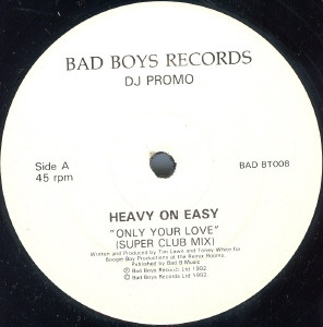 Heavy On Easy - Only Your Love | Bad Boys Records (BAD BT008)