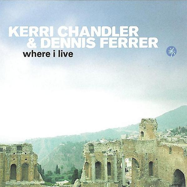 Kerri Chandler & Dennis Ferrer - Where I Live | Bombay Records (BMY-CD-111) - main