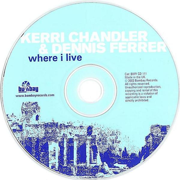 Kerri Chandler & Dennis Ferrer - Where I Live | Bombay Records (BMY-CD-111) - 4