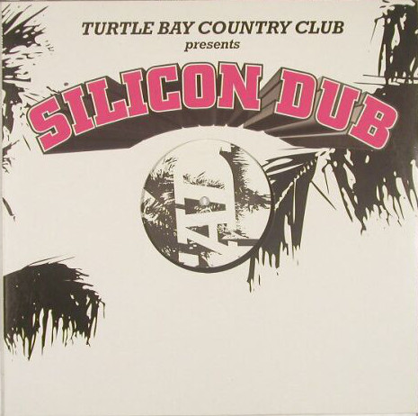 Turtle Bay Country Club - Silicon Dub | Island Records (259 757) Turtle Bay Country Club - Silicon Dub | Island Records (259 757)