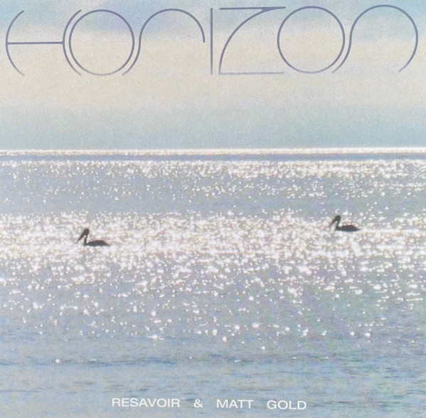 Resavoir & Matt Gold - Horizon | International Anthem Recording Company (IARC0096) Resavoir & Matt Gold - Horizon | International Anthem Recording Company (IARC0096)