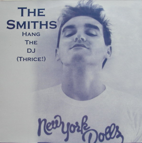 The Smiths - Hang The DJ (Thrice!) | Not On Label (The Smiths) (SMOZ 198387)