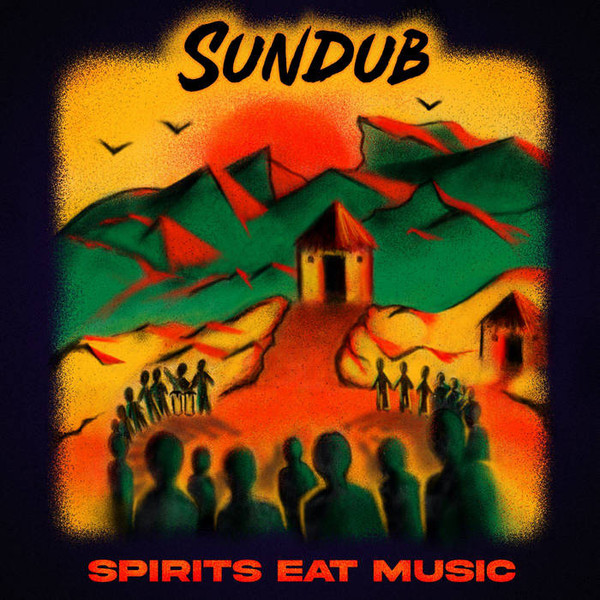 Sundub - Spirits Eat Music | Easy Star Records (ES1102V) Sundub - Spirits Eat Music | Easy Star Records (ES1102V)