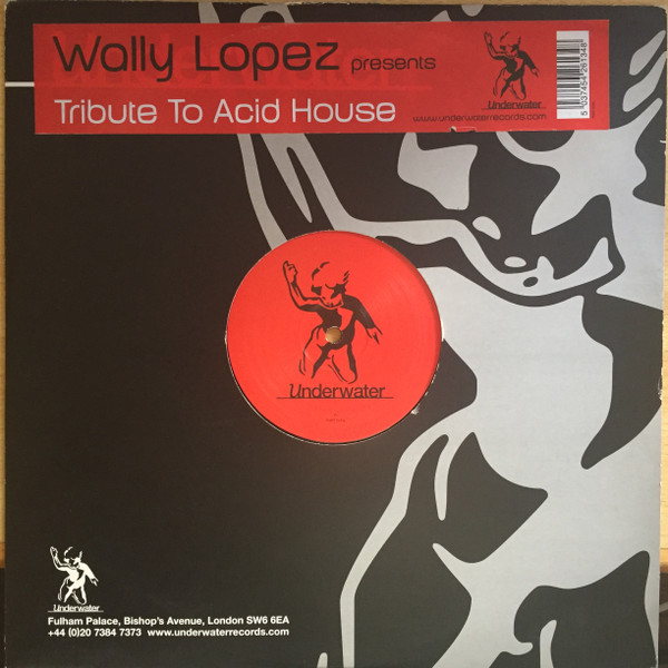 Wally Lopez - Tribute To Acid House | Underwater Records (H2O 034)