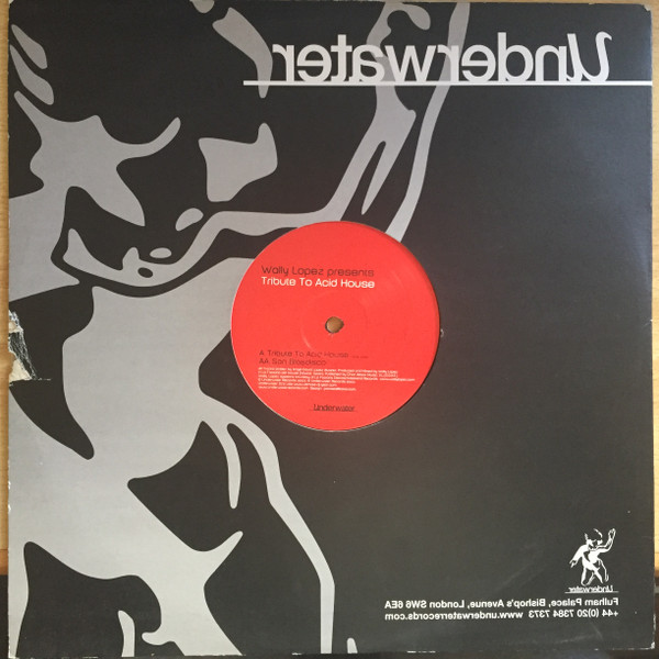 Wally Lopez - Tribute To Acid House | Underwater Records (H2O 034) - 2