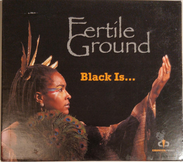 Fertile Ground - Black Is... | Counterpoint Records (CRCD024)