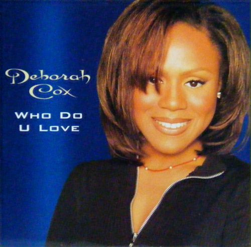Deborah Cox - Who Do U Love | Arista (74321 33794 1)