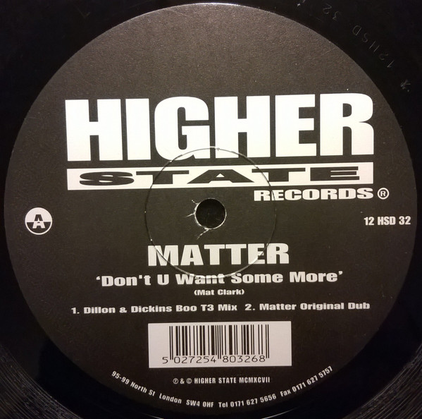Matter - Don't U Want Some More | Higher State Records (12 HSD 32) - 3 Matter - Don't U Want Some More | Higher State Records (12 HSD 32) - 3