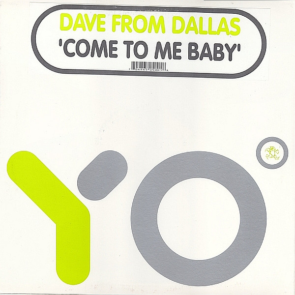 Dave From Dallas - Come To Me Baby | Yo! (YO:001) Dave From Dallas - Come To Me Baby | Yo! (YO:001)