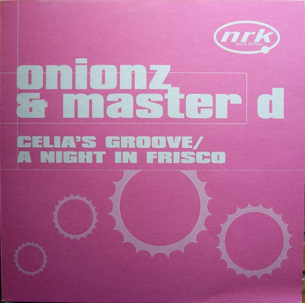 Onionz & Master D - Celia's Groove / A Night In Frisco | NRK Sound Division (NRK 038) - main