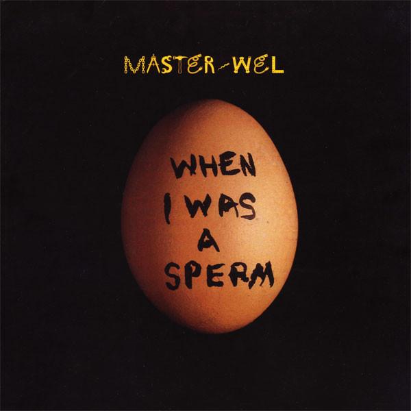 Master - Wel - When I Was A Sperm | 4th & Broadway (12BRW 316) - main Master - Wel - When I Was A Sperm | 4th & Broadway (12BRW 316) - main