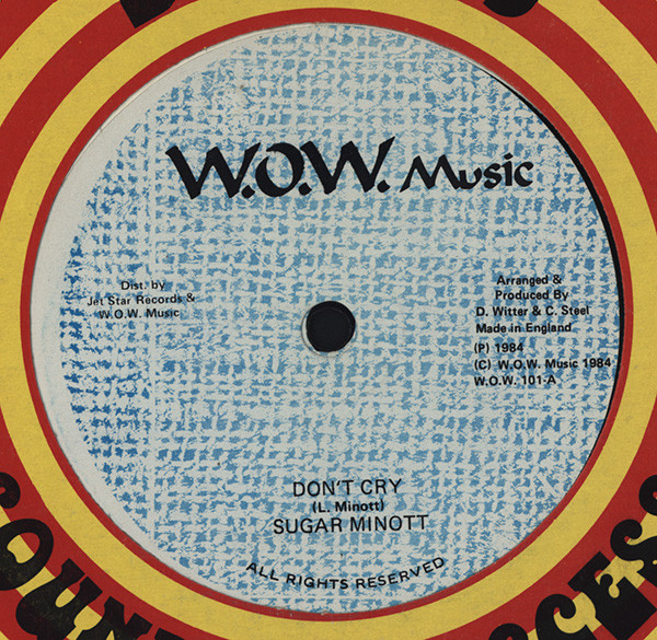 Sugar Minott / D-Roy Band - Don't Cry / Cry Dub | W.O.W. Music (WOW 101)