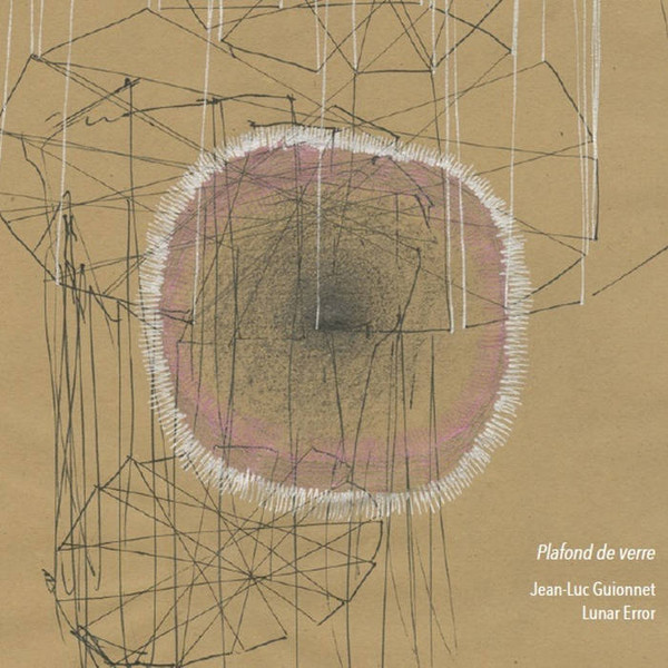 Pochette de Jean-Luc Guionnet , Lunar Error — Plafond De Verre