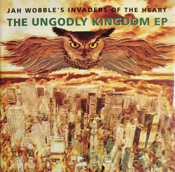 Jah Wobble's Invaders Of The Heart - The Ungodly Kingdom EP | Oval (OVAL 107 T) Jah Wobble's Invaders Of The Heart - The Ungodly Kingdom EP | Oval (OVAL 107 T)