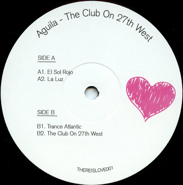 Aguila - The Club On 27th West | There Is Love In You (THEREISLOVE001)