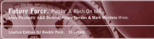 Future Force - Puttin' A Rush On Me (Mark Picchiotti / A&G Division / Hippie Torrales & Mark Mendoza Mixes) | AM:PM (582 093-1) - 6