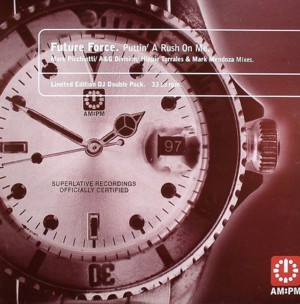 Future Force - Puttin' A Rush On Me (Mark Picchiotti / A&G Division / Hippie Torrales & Mark Mendoza Mixes) | AM:PM (582 093-1)